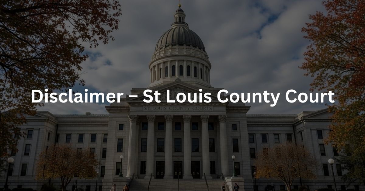 Disclaimer - St Louis County Court