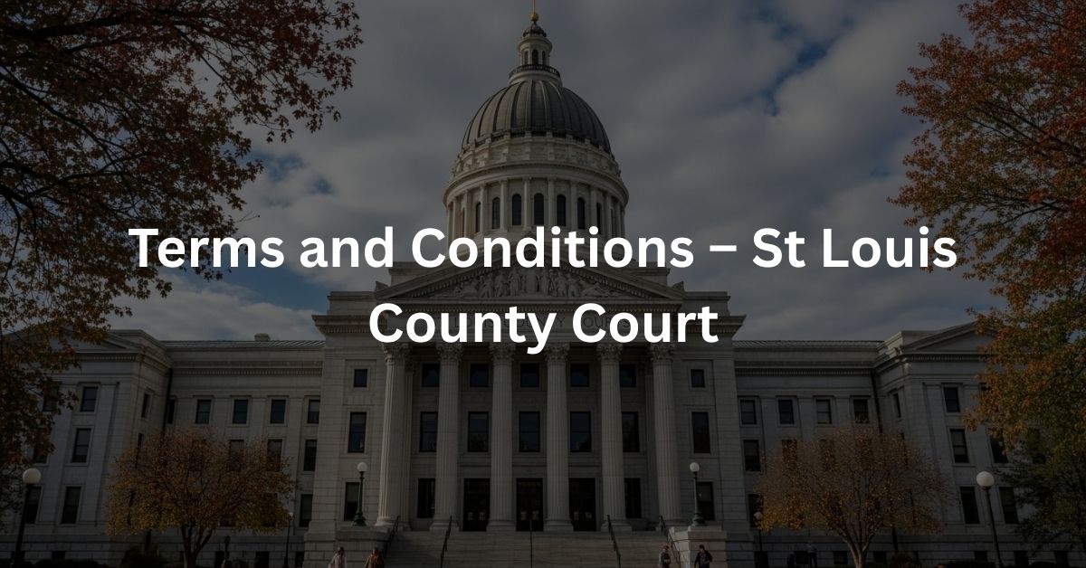 Terms and Conditions - St Louis County Court